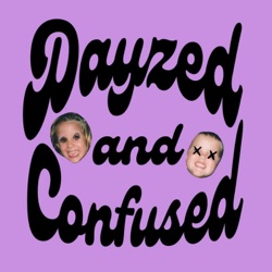Dayzed & Confused