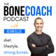 The Bone Coach Osteoporosis & Bone Health Podcast