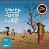 The Making of 3 YEARS, 5 MONTHS AND 2 DAYS IN THE LIFE OF… by Arrested Development - featuring Speech