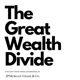 The Great Wealth Divide, Sponsored by JPMorgan Chase