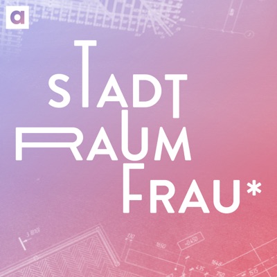 Stadt.Raum.Frau* – Queer-feministische Perspektiven auf Architektur, Stadtplanung und Aktivismus Stadt.Raum.Frau* – Queer-feministische Perspektiven auf Architektur, Stadtplanung und Aktivismus