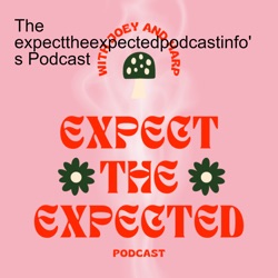 Expect the Expected Podcast with Joey and Harp