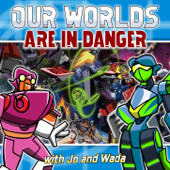 Our Worlds are in Danger - Our Worlds are in Danger