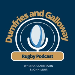 Dumfries &amp; Galloway Rugby Podcast