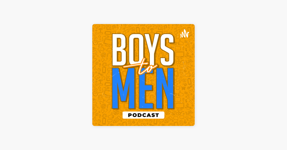 ‎Boys To Men Podcast i Apple Podcasts