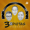 3 idiotas Podcast - Idiotas