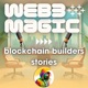 Web3 Magic - interviews with builders of novel blockchain solutions