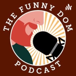What is TheFunnyDom Podcast?