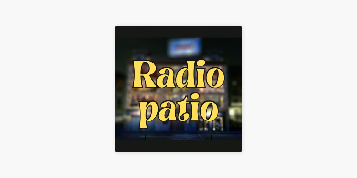 ‎Radio patio on Apple Podcasts