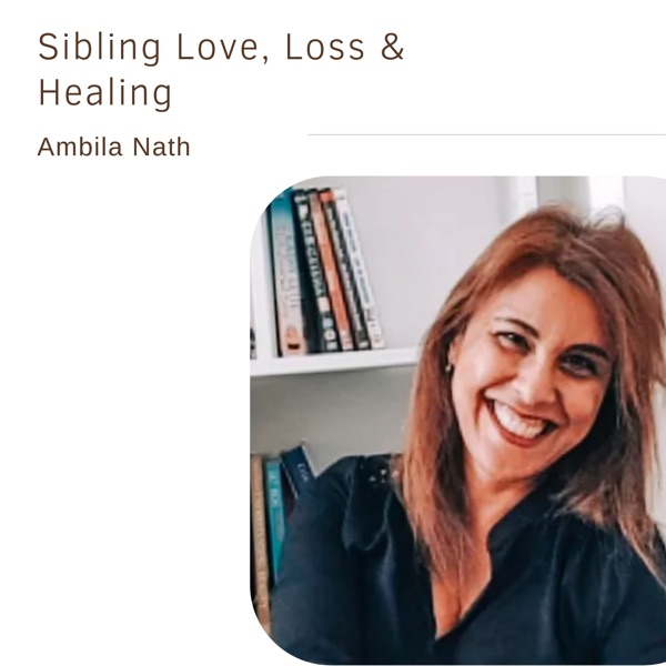 Sibling Love, Loss & Healing | Ambila Nath photo