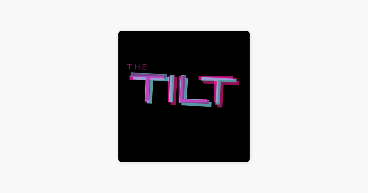 ‎The Tilt on Apple Podcasts