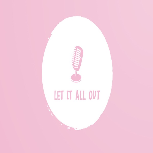 Let it all out. Episode one