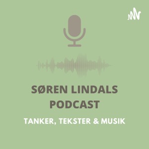 SØREN LINDALS PODCAST - TANKER, TEKSTER & MUSIK