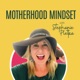 Motherhood Mindset with Stephanie Pletka