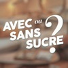 Avec ou Sans Sucre ?