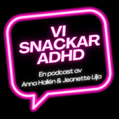 Vi snackar ADHD - Jeanette Lilja och Anna Hallén