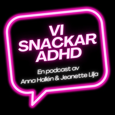 Vi snackar ADHD:Jeanette Lilja och Anna Hallén