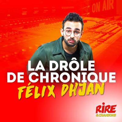La drôle de chronique - Félix Dhjan:Rire et Chansons France