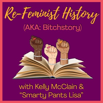 Re-Feminist History - Stories of badass women that history "forgot":Kelly McClain and Smarty Pants Lisa
