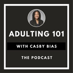 Adulting 101 with Casby Bias Returns on August 4th!