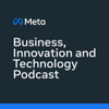 Meta Business, Innovation and Technology Podcast - Meta