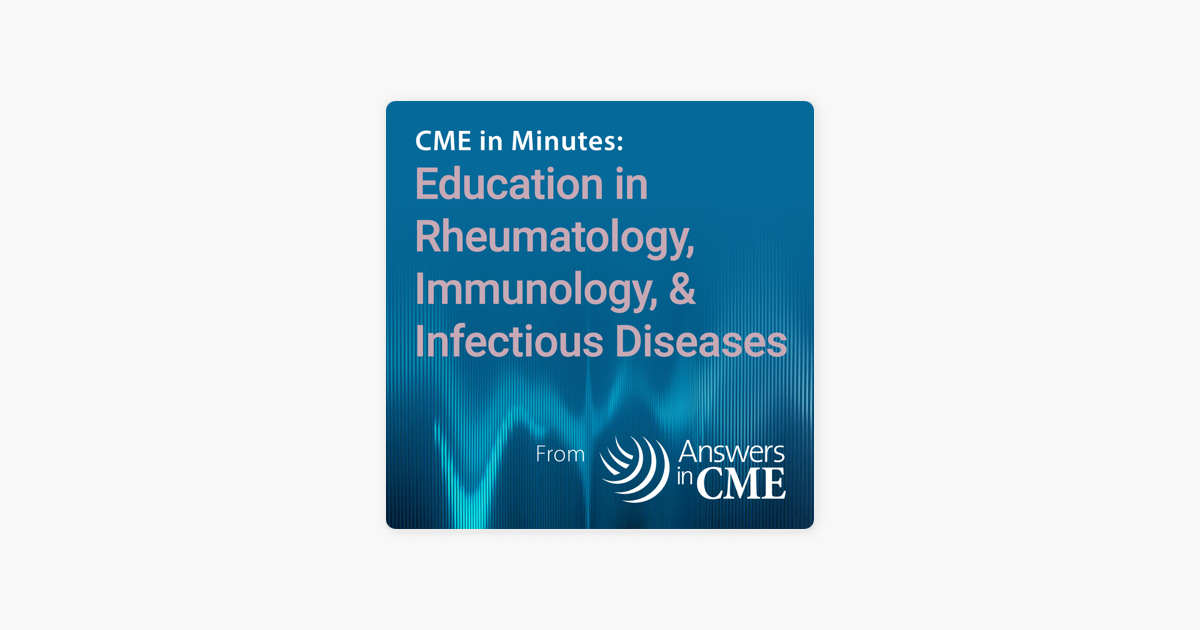 ‎CME in Minutes Education in Rheumatology, Immunology, & Infectious