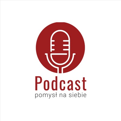 Podcast - Pomysł na Siebie
