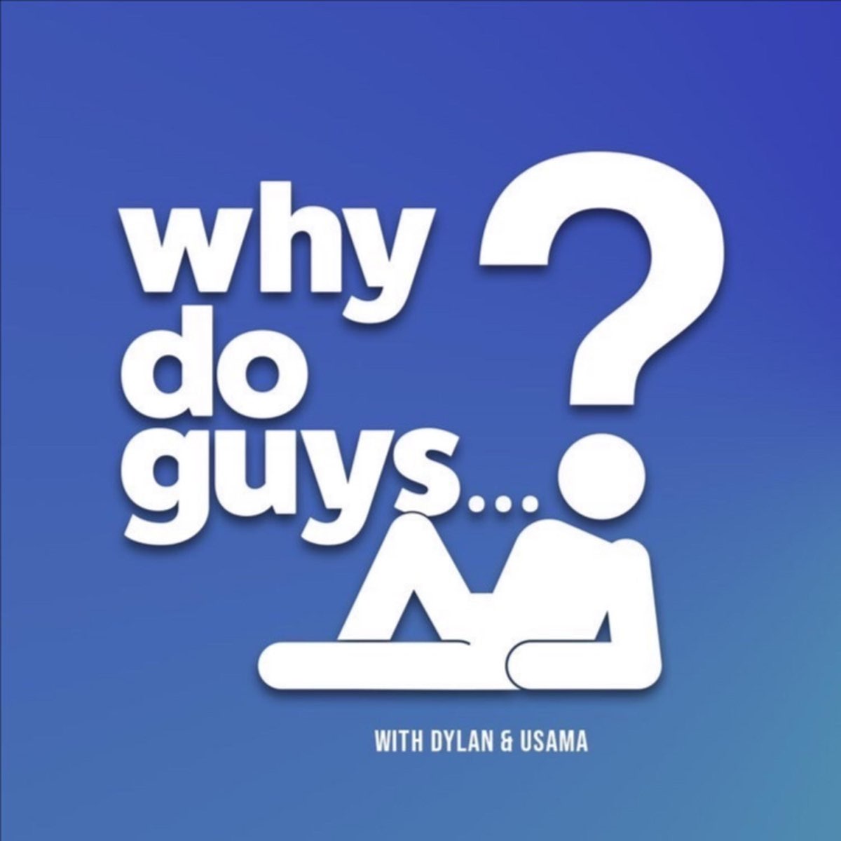 How Men Cut Ties Why Do Guys Why Do Guys...? with Dylan and Usama