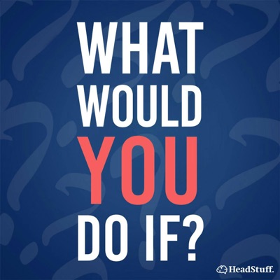 What Would You Do If? What Would You Do If?