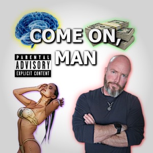 "Come On, Man" Podcast