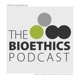 The Bioethics Podcast