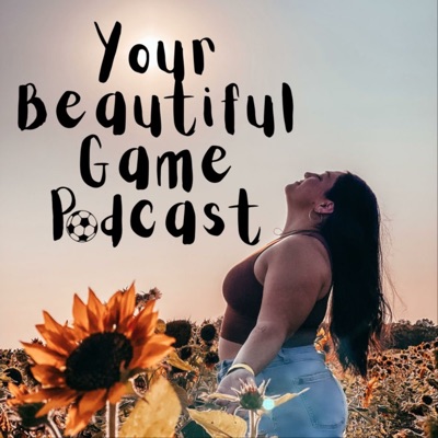 Your Beautiful Game Podcast