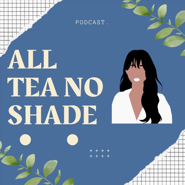 All Tea No Shade