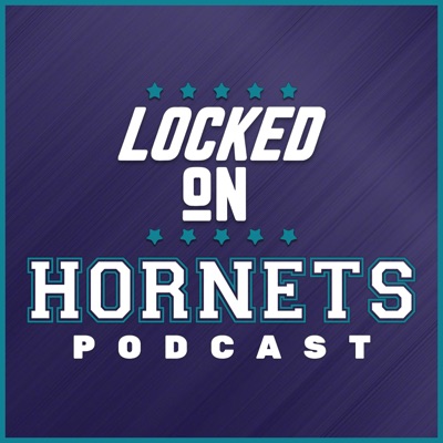 Locked On Hornets - Daily Podcast On The Charlotte Hornets Locked On Hornets - Daily Podcast On The Charlotte Hornets