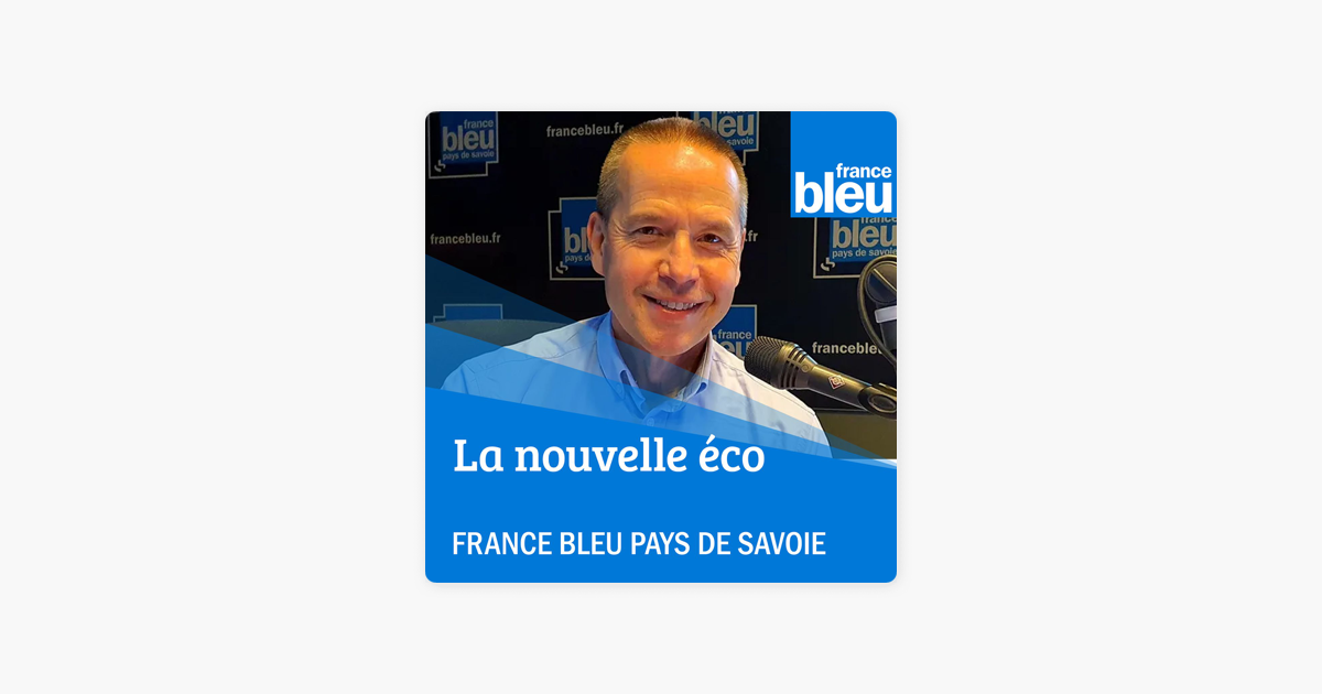 ‎La nouvelle éco de France Bleu Pays de Savoie on Apple Podcasts