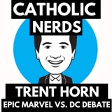 Episode 31: Nerding with Trent Horn! Epic Marvel vs DC Debate