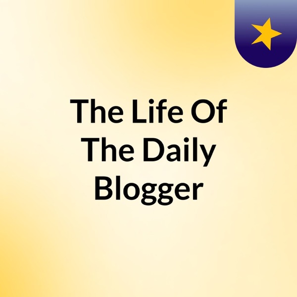 The Life Of The Daily Blogger Image