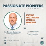 Solving Healthcare’s Staffing Problems with Dr. Steven Kupferman