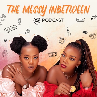 The Messy Inbetween:TMI podcast