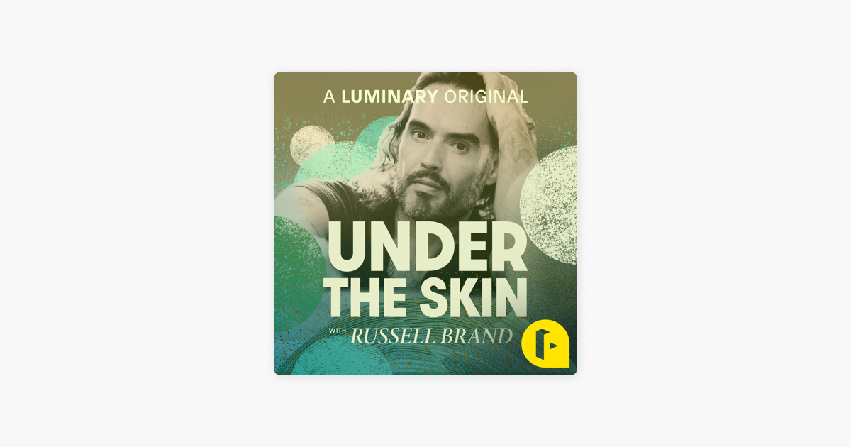 Under The Skin with Russell Brand on Apple Podcasts