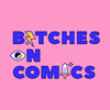 Bitches on Comics - Bitches on Comics