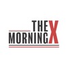 The Morning X