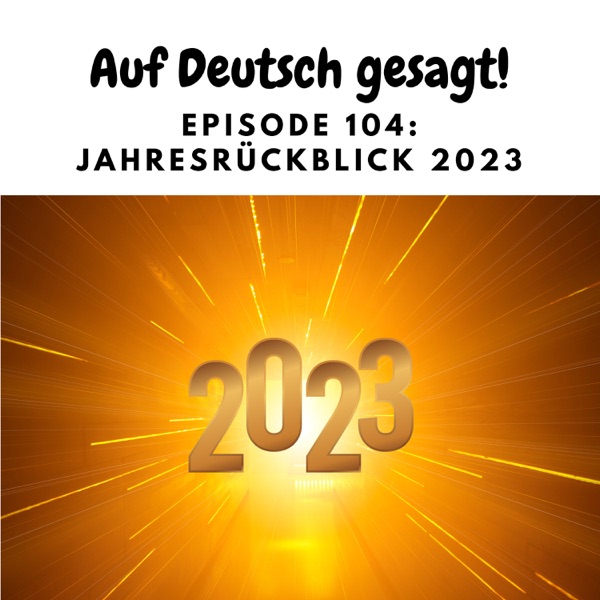 Episode 104: Jahresrückblick 2023 photo