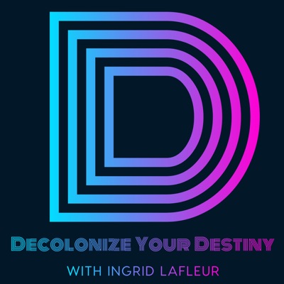 Decolonize Your Destiny
