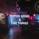 Piston Rings & Car Things