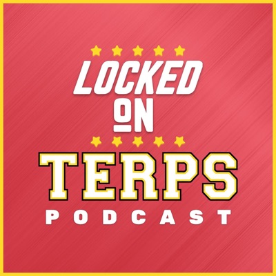 Locked On Terps - Daily Podcast on Maryland Terrapins Football & Basketball Locked On Terps - Daily Podcast on Maryland Terrapins Football & Basketball