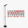 Lead Singer Syndrome with Shane Told - Shane Told