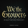 We The Growers - Cultivation Podcast