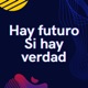 Hay futuro si hay verdad