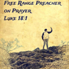 Free Range Preacher on Prayer - Fred